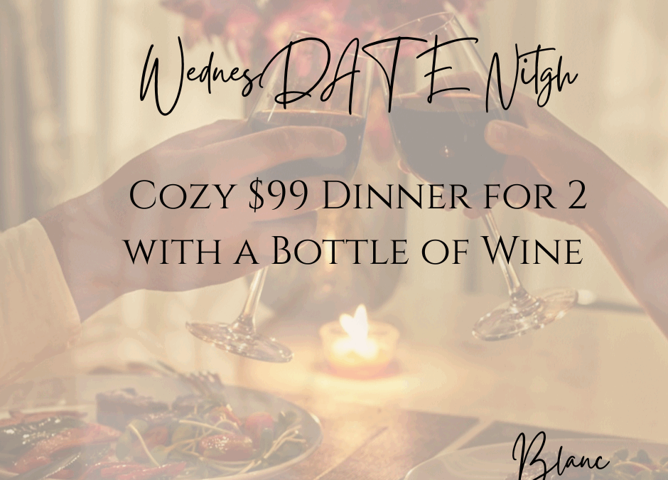 WednesDATE Night at Blanc – Cozy Dinner for Two in Fort Myers – Summer Special